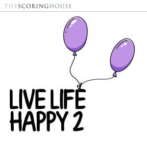 The Scoring House: Live Life Happy 2